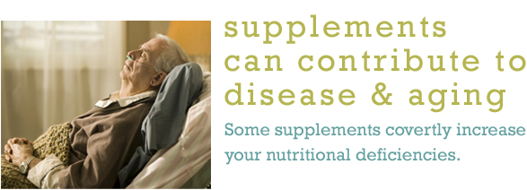 Supplements Can Contribute to Disease and Aging