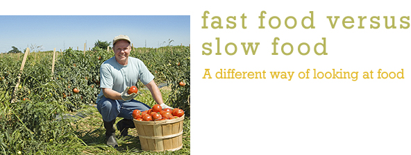 Fast Food versus Slow Food
