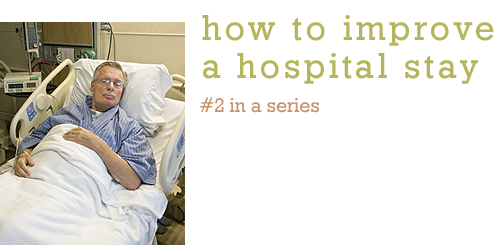 How To Improve a Hospital Stay #2 in series