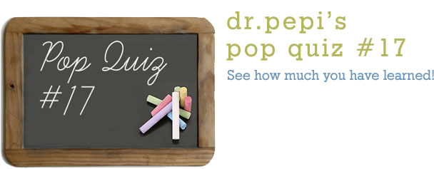 Dr. Pepi’s Health Pop Quiz #17